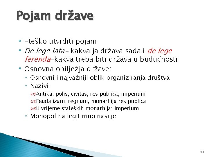 Pojam države -teško utvrditi pojam De lege lata- kakva ja država sada i de