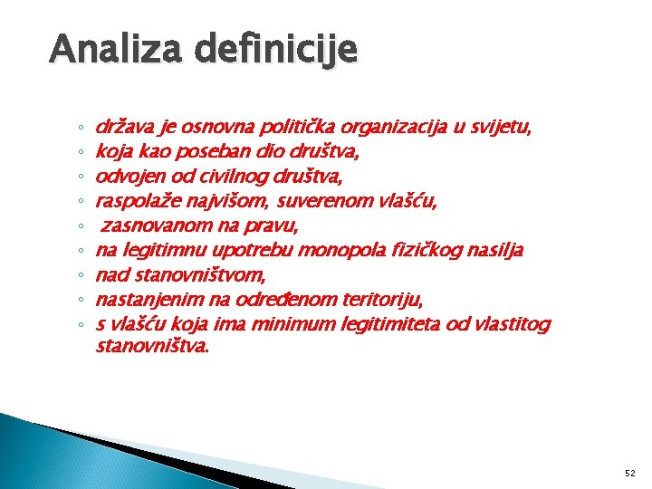 Analiza definicije ◦ ◦ ◦ ◦ ◦ država je osnovna politička organizacija u svijetu,