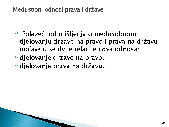 Međusobni odnosi prava i države Polazeći od mišljenja o međusobnom djelovanju države na pravo