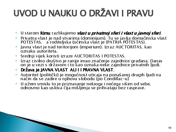 UVOD U NAUKU O DRŽAVI I PRAVU U starom Rimu razlikujemo vlast u privatnoj