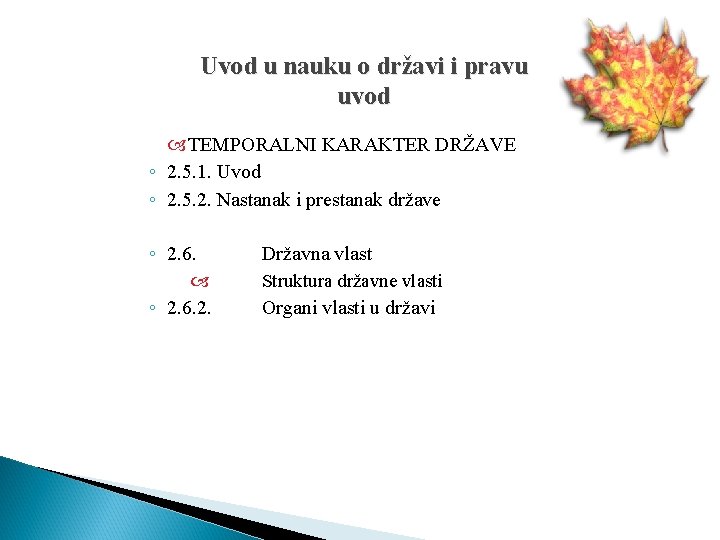 Uvod u nauku o državi i pravu uvod TEMPORALNI KARAKTER DRŽAVE ◦ 2. 5.