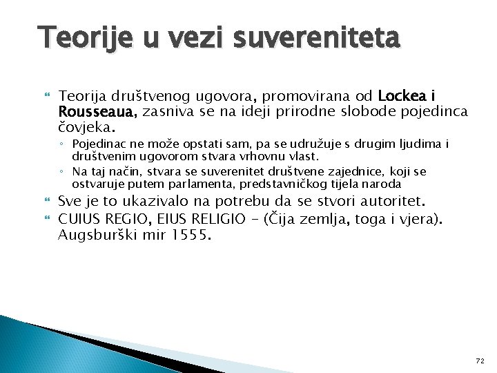 Teorije u vezi suvereniteta Teorija društvenog ugovora, promovirana od Lockea i Rousseaua, zasniva se