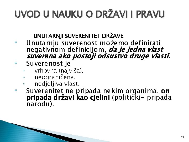 UVOD U NAUKU O DRŽAVI I PRAVU UNUTARNJI SUVERENITET DRŽAVE Unutarnju suverenost možemo definirati