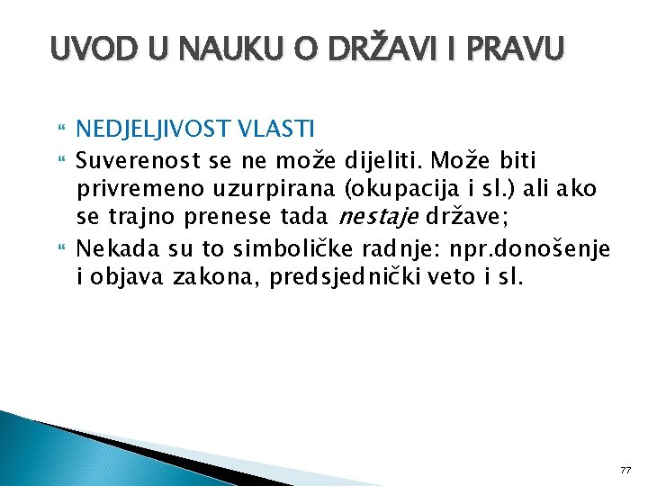 UVOD U NAUKU O DRŽAVI I PRAVU NEDJELJIVOST VLASTI Suverenost se ne može dijeliti.