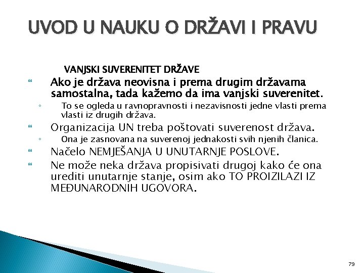 UVOD U NAUKU O DRŽAVI I PRAVU VANJSKI SUVERENITET DRŽAVE ◦ ◦ Ako je