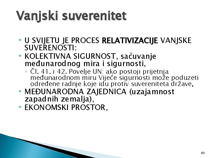 Vanjski suverenitet U SVIJETU JE PROCES RELATIVIZACIJE VANJSKE SUVERENOSTI: KOLEKTIVNA SIGURNOST, sačuvanje međunarodnog mira