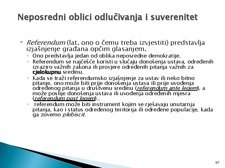 Neposredni oblici odlučivanja i suverenitet Referendum (lat. ono o čemu treba izvjestiti) predstavlja izjašnjenje