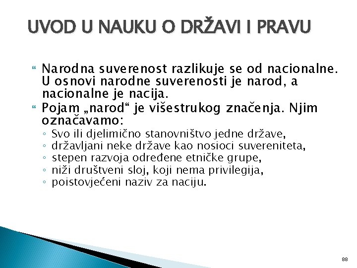 UVOD U NAUKU O DRŽAVI I PRAVU Narodna suverenost razlikuje se od nacionalne. U