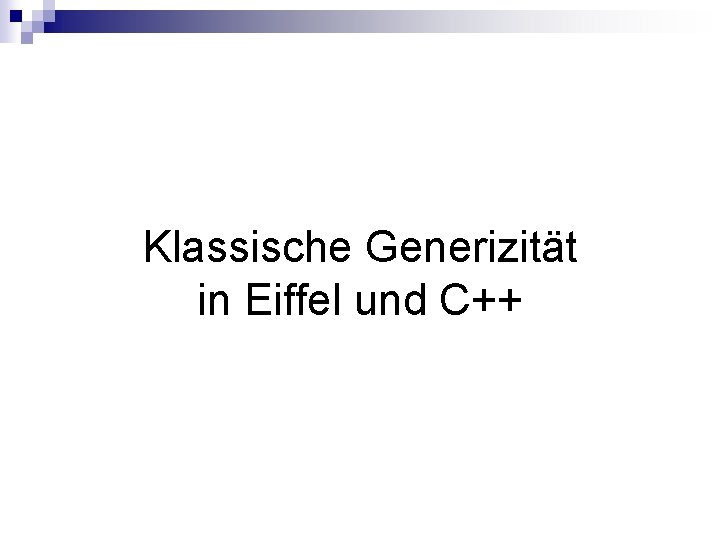 Klassische Generizität in Eiffel und C++ 