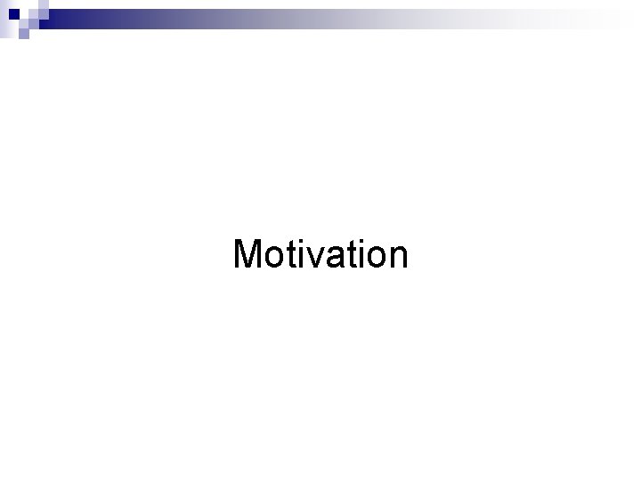 Motivation 