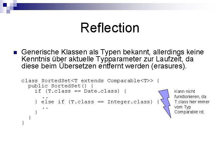 Reflection n Generische Klassen als Typen bekannt, allerdings keine Kenntnis über aktuelle Typparameter zur