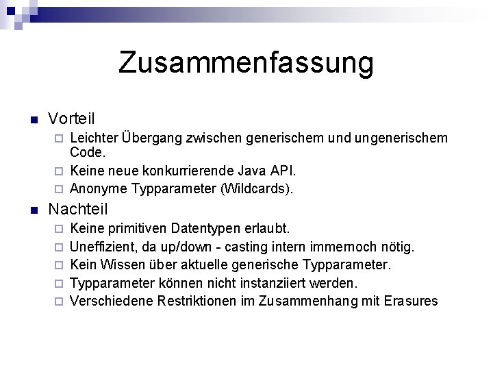 Zusammenfassung n Vorteil Leichter Übergang zwischen generischem und ungenerischem Code. ¨ Keine neue konkurrierende