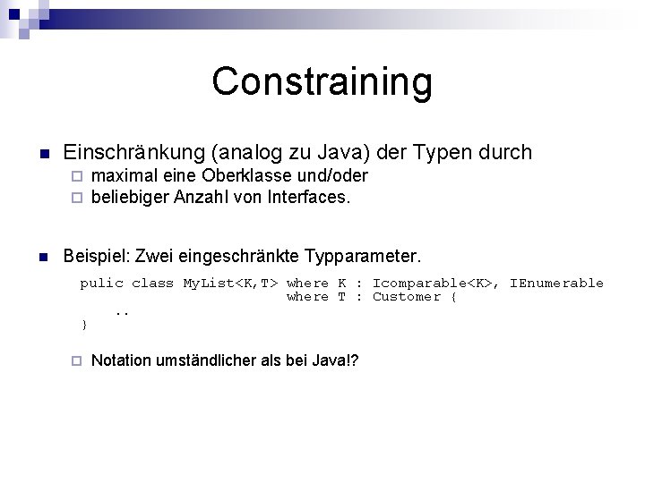 Constraining n Einschränkung (analog zu Java) der Typen durch ¨ ¨ maximal eine Oberklasse