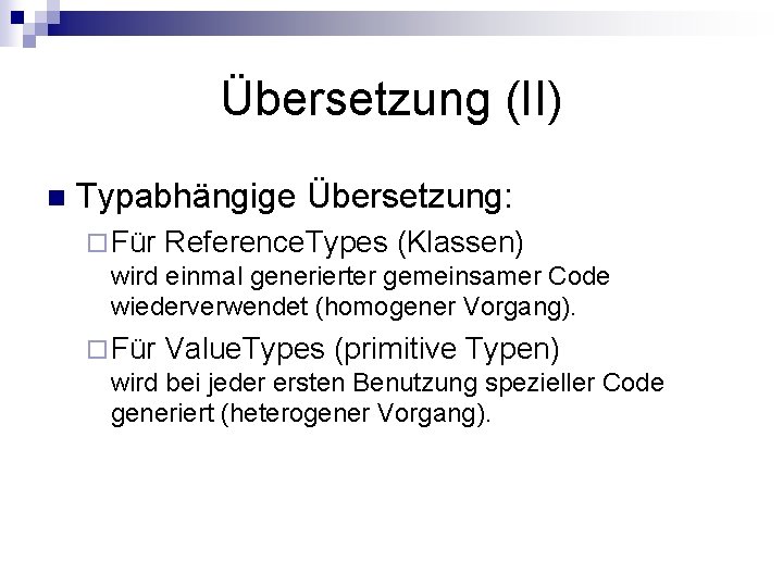 Übersetzung (II) n Typabhängige Übersetzung: ¨ Für Reference. Types (Klassen) wird einmal generierter gemeinsamer