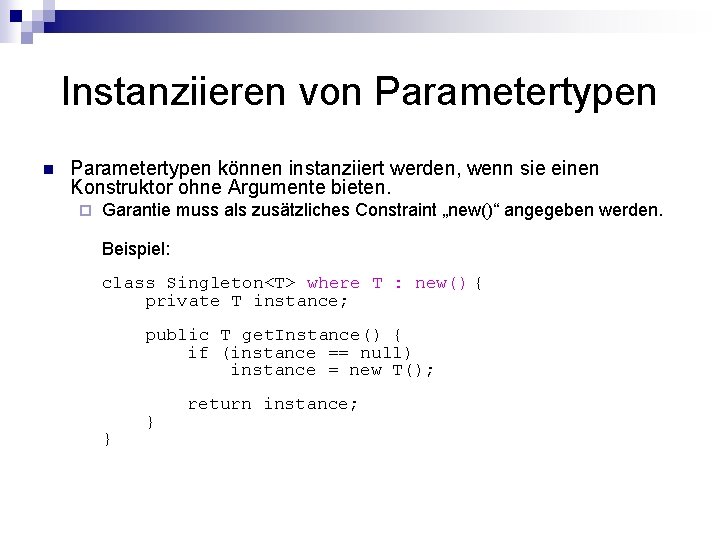 Instanziieren von Parametertypen können instanziiert werden, wenn sie einen Konstruktor ohne Argumente bieten. ¨