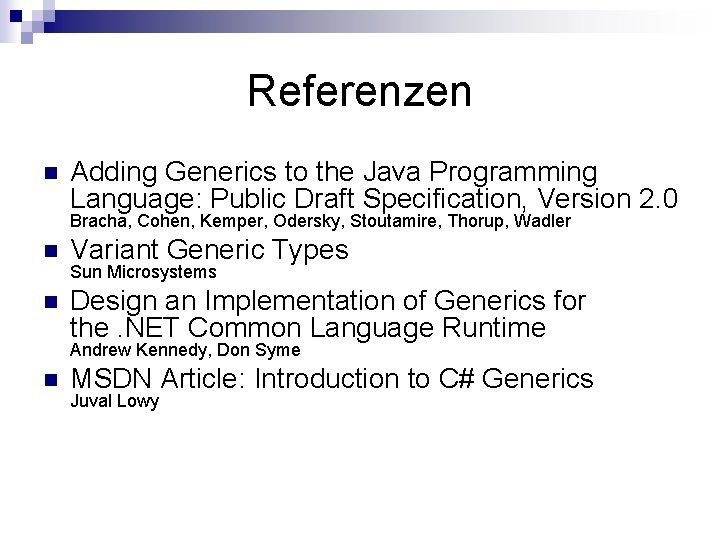 Referenzen n Adding Generics to the Java Programming Language: Public Draft Specification, Version 2.