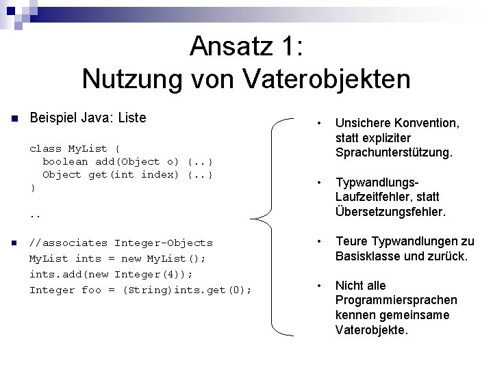 Ansatz 1: Nutzung von Vaterobjekten n Beispiel Java: Liste • class My. List {