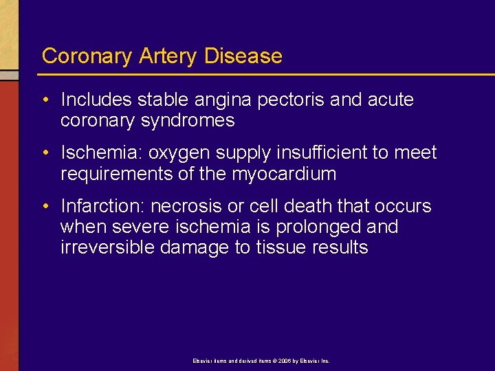 Coronary Artery Disease • Includes stable angina pectoris and acute coronary syndromes • Ischemia: