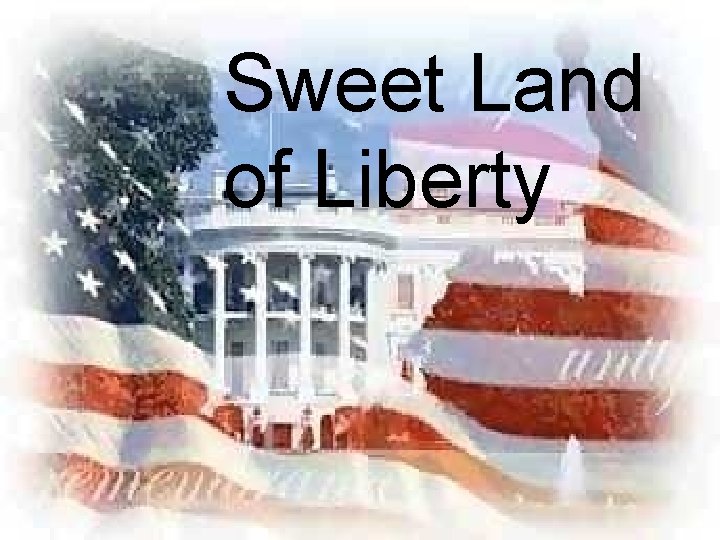 Sweet Land of Liberty 