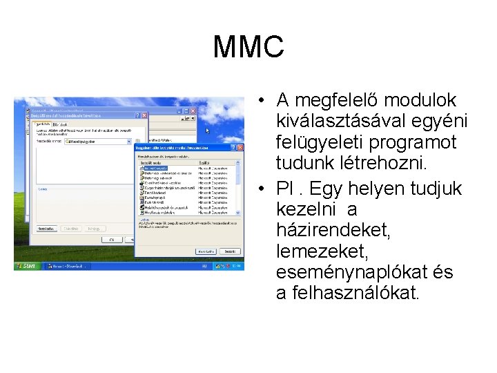 MMC • A megfelelő modulok kiválasztásával egyéni felügyeleti programot tudunk létrehozni. • Pl. Egy