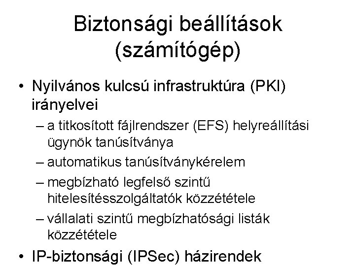 Biztonsági beállítások (számítógép) • Nyilvános kulcsú infrastruktúra (PKI) irányelvei – a titkosított fájlrendszer (EFS)