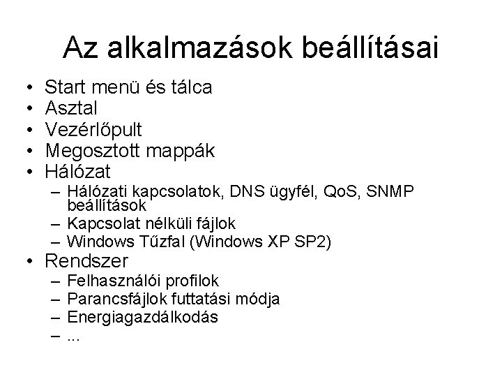 Az alkalmazások beállításai • • • Start menü és tálca Asztal Vezérlőpult Megosztott mappák