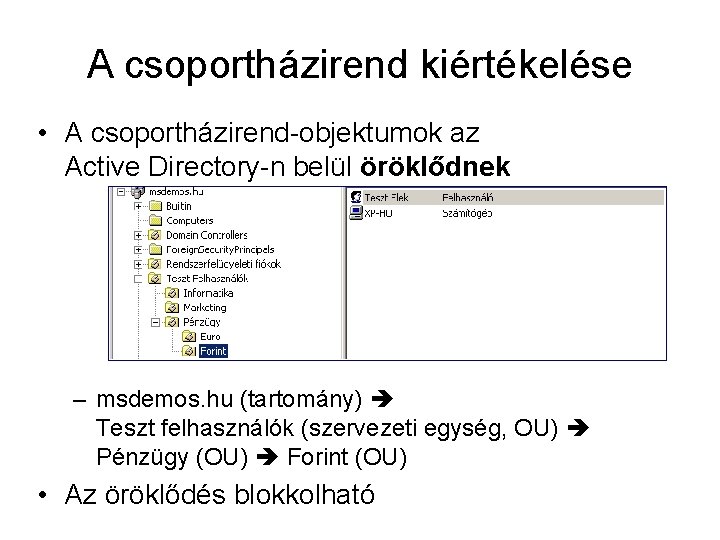 A csoportházirend kiértékelése • A csoportházirend-objektumok az Active Directory-n belül öröklődnek – msdemos. hu