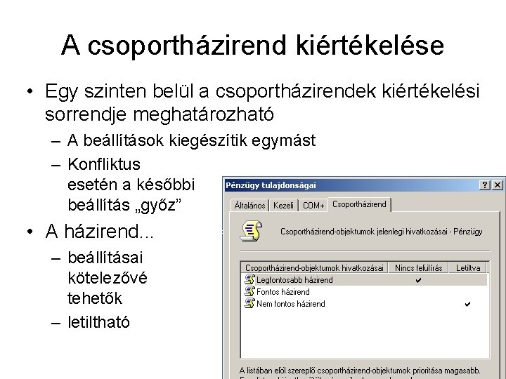 A csoportházirend kiértékelése • Egy szinten belül a csoportházirendek kiértékelési sorrendje meghatározható – A