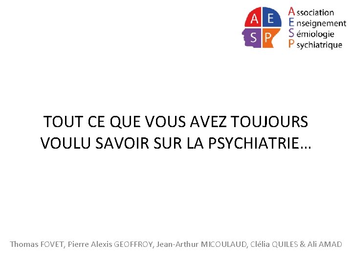 TOUT CE QUE VOUS AVEZ TOUJOURS VOULU SAVOIR SUR LA PSYCHIATRIE… Thomas FOVET, Pierre