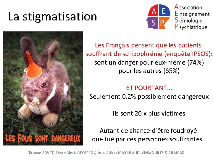 La stigmatisation Les Français pensent que les patients souffrant de schizophrénie (enquête IPSOS): sont