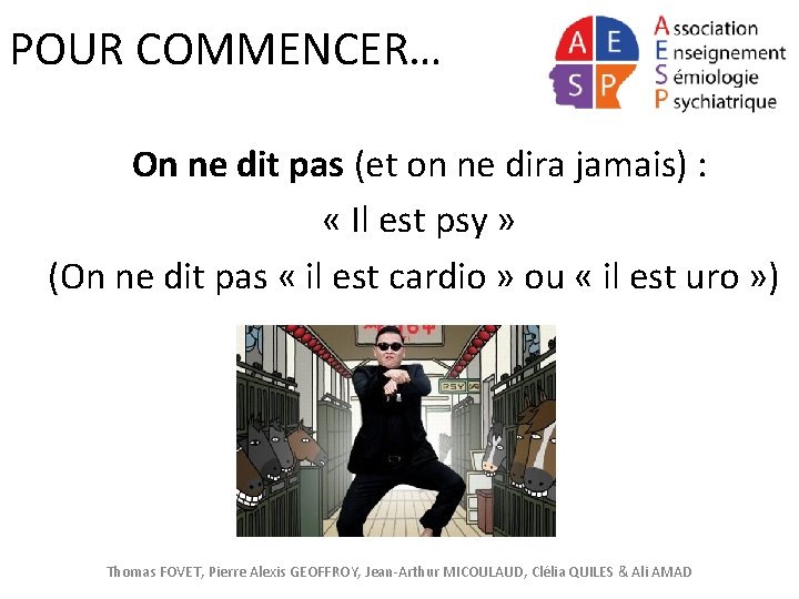 POUR COMMENCER… On ne dit pas (et on ne dira jamais) : « Il