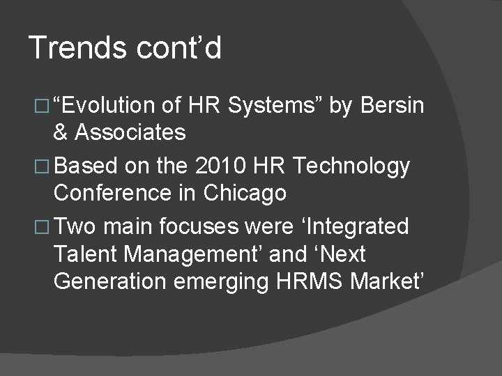 Trends cont’d � “Evolution of HR Systems” by Bersin & Associates � Based on