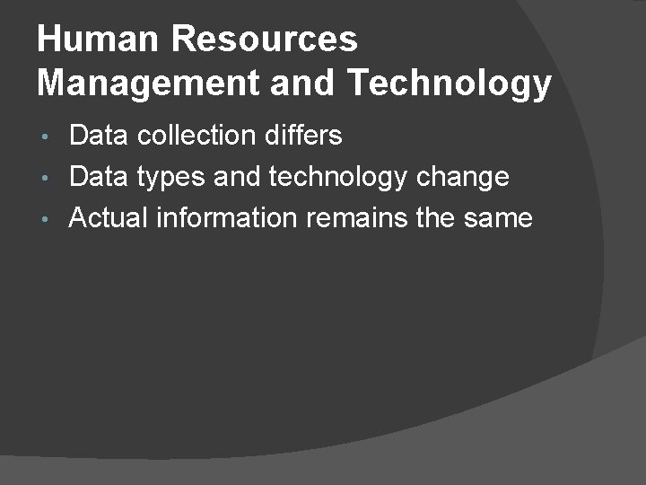 Human Resources Management and Technology Data collection differs • Data types and technology change