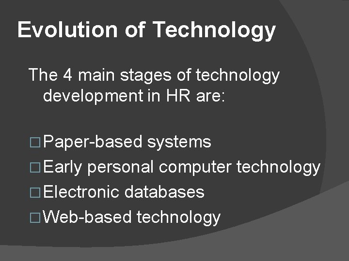 Evolution of Technology The 4 main stages of technology development in HR are: �