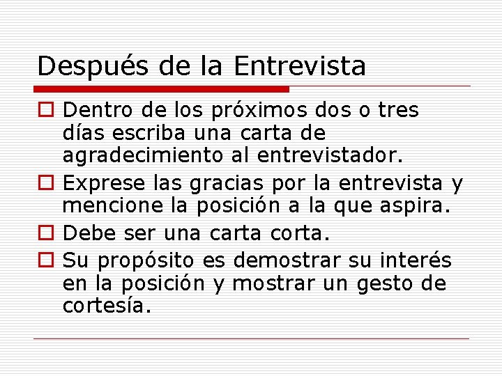 Después de la Entrevista o Dentro de los próximos dos o tres días escriba Después de la Entrevista o Dentro de los próximos dos o tres días escriba