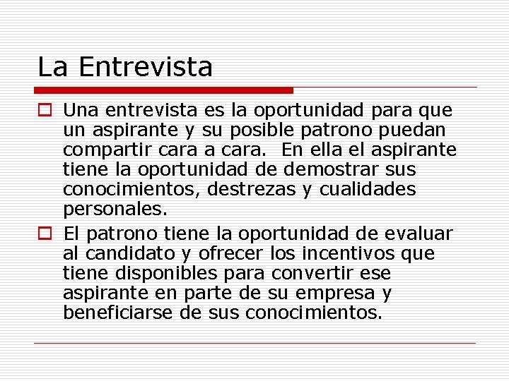 La Entrevista o Una entrevista es la oportunidad para que un aspirante y su La Entrevista o Una entrevista es la oportunidad para que un aspirante y su
