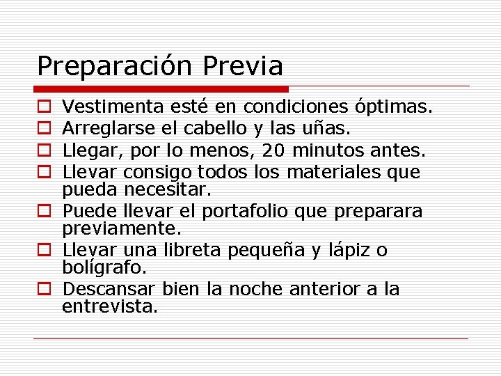 Preparación Previa Vestimenta esté en condiciones óptimas. Arreglarse el cabello y las uñas. Llegar, Preparación Previa Vestimenta esté en condiciones óptimas. Arreglarse el cabello y las uñas. Llegar,