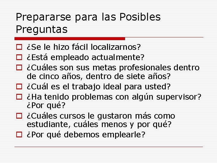 Prepararse para las Posibles Preguntas o ¿Se le hizo fácil localizarnos? o ¿Está empleado Prepararse para las Posibles Preguntas o ¿Se le hizo fácil localizarnos? o ¿Está empleado