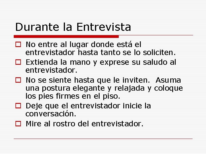 Durante la Entrevista o No entre al lugar donde está el entrevistador hasta tanto Durante la Entrevista o No entre al lugar donde está el entrevistador hasta tanto