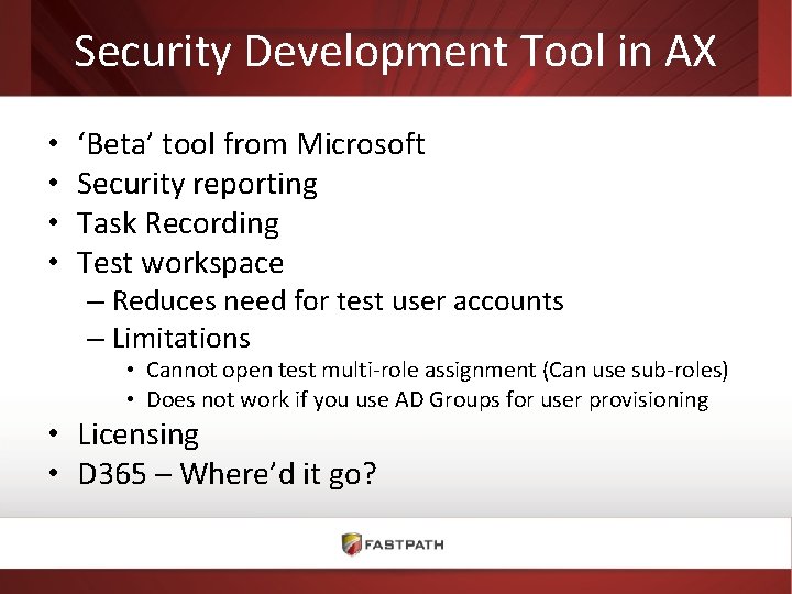 Security Development Tool in AX • • ‘Beta’ tool from Microsoft Security reporting Task