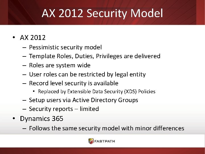AX 2012 Security Model • AX 2012 – – – Pessimistic security model Template