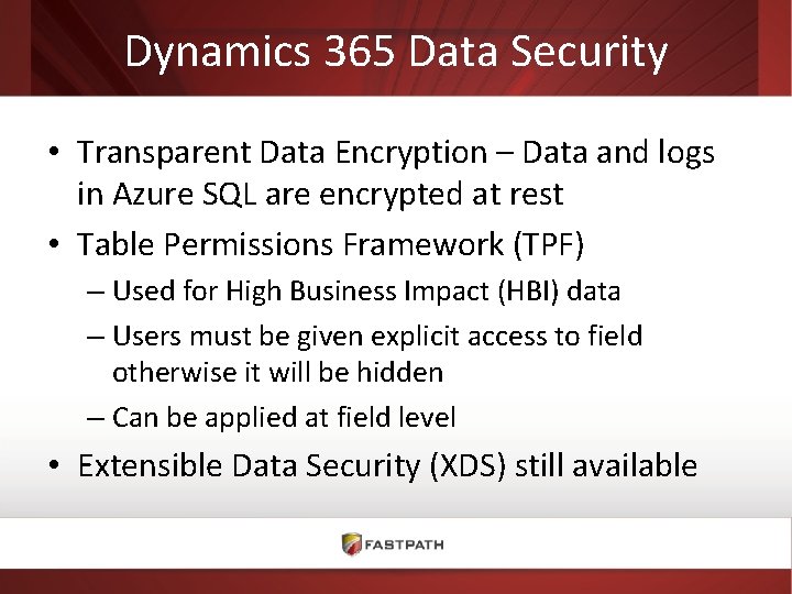Dynamics 365 Data Security • Transparent Data Encryption – Data and logs in Azure