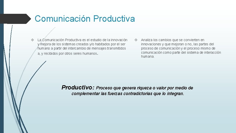 Comunicación Productiva La Comunicación Productiva es el estudio de la innovación y mejora de