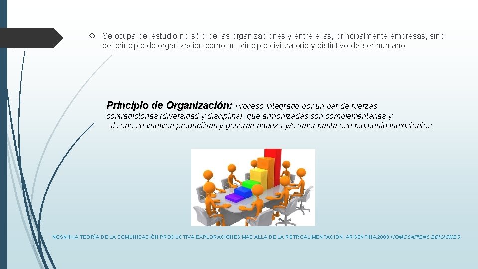  Se ocupa del estudio no sólo de las organizaciones y entre ellas, principalmente