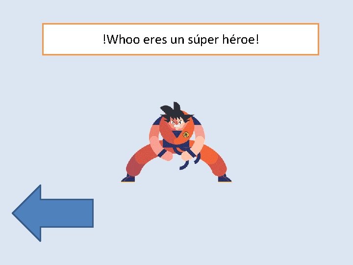 !Whoo eres un súper héroe! 