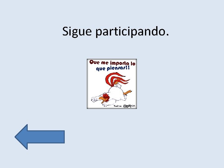 Sigue participando. 