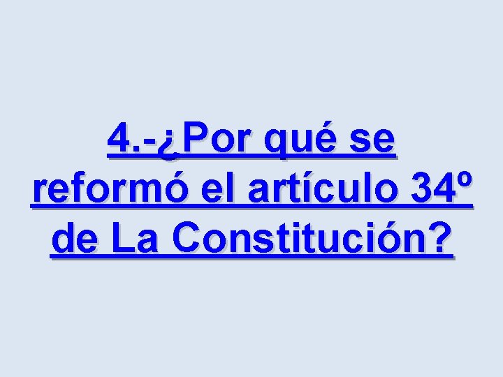 4. -¿Por qué se reformó el artículo 34º de La Constitución? 