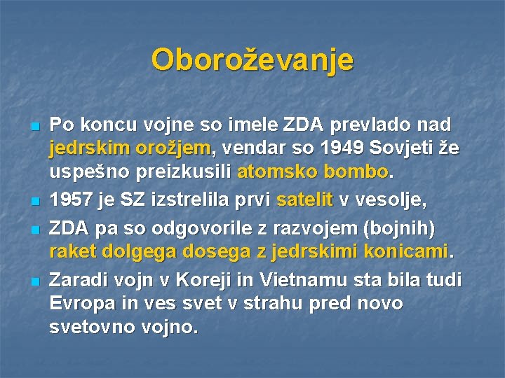 Oboroževanje n n Po koncu vojne so imele ZDA prevlado nad jedrskim orožjem, vendar