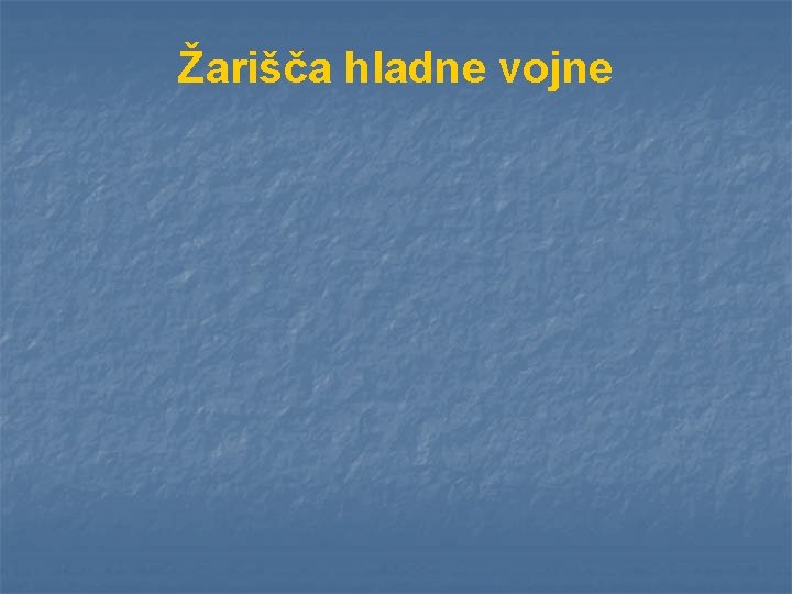 Žarišča hladne vojne 