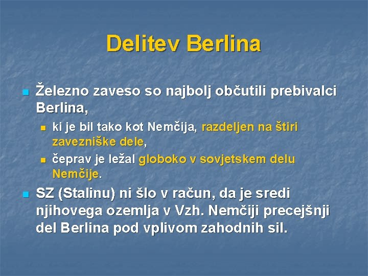 Delitev Berlina n Železno zaveso so najbolj občutili prebivalci Berlina, n n n ki